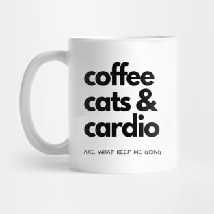 Coffee, Cats & Cardio Are What Keep Me Going Mug